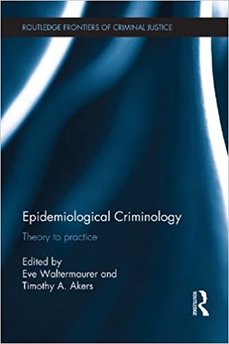 Epidemiological Criminology: Theory to Practice (Routledge Frontiers of Criminal Justice Book 11) - Original PDF