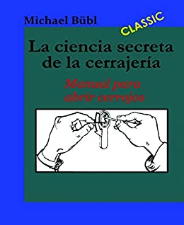 La ciencia secreta de la cerrajería: Manual para abrir cerrojos (Spanish Edition) - Epub + Converted PDF