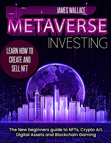 METAVERSE INVESTING: The New beginners guide to NFTs, Crypto Art, Digital Assets and Blockchain Gaming [2022] - Epub + Converted pdf