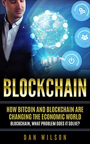 Blockchain: How Bitcoin and Blockchain are changing the economic world. Blockchain, what problem does it solve?[2018] - Epub + Converted pdf