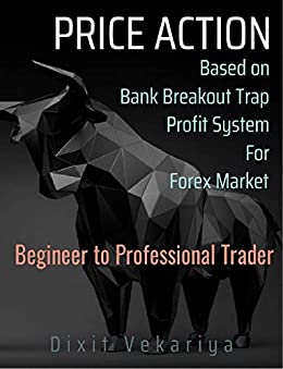 Price action based on bank breakout trap profit system for Forex market beginner trader[2021] - Epub + Converted pdf