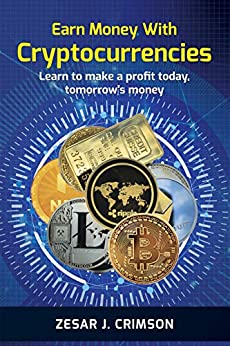 EARN MONEY WITH CRYPTOCURRENCIES: Learn to make a profit today, tomorrow's money [2020] - Epub + Converted pdf