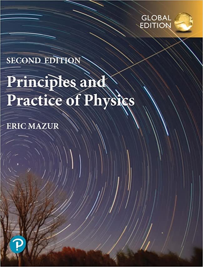 Principles & Practice of Physics, Volume 1 (Chs. 1-21), Global Edition (2nd Edition)  - Original PDF