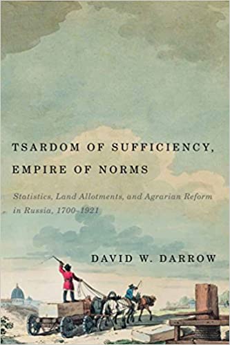 Tsardom of Sufficiency, Empire of Norms:  Statistics, Land Allotments, and Agrarian Reform in Russia, 1700-1921[2018] - Orginal PDF