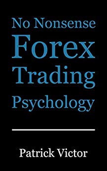 No Nonsense Forex Trading Psychology eBook  Victor, Patrick[2020] - Epub + Converted PDF