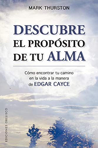 Descubre el propósito de tu alma:  Cómo encontrar tu camino en la vida a la manera de Edgar Cayce (ESPIRITUALIDAD Y VIDA INTERIOR) (Spanish Edition) - Epub + Converted pdf