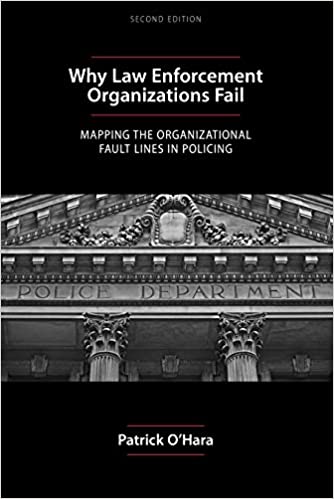 Why Law Enforcement Organizations Fail: Mapping the Organizational Fault Lines in Policing, Second Edition (2nd Edition) - Epub + Converted pdf