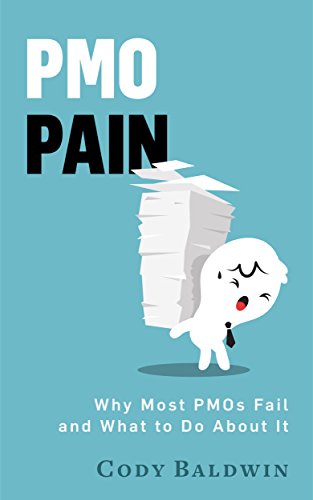 PMO Pain: Why Most Project Management Offices Fail and What to Do About It - Epub + Converted pdf