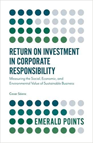 Return on Investment in Corporate Responsibility: Measuring the Social, Economic, and Environmental Value of Sustainable Business (Emerald Points) - Epub + Converted pdf