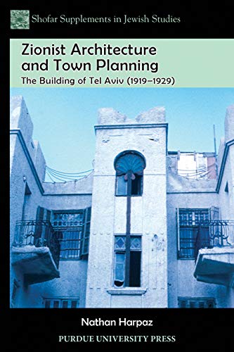 Zionist Architecture and Town Planning: The Building of Tel Aviv (1919-1929) (Shofar Supplements in Jewish Studies) - Epub + Converted pdf