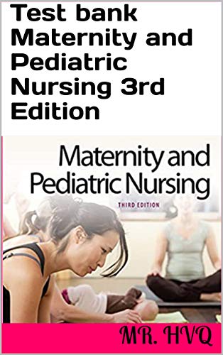 Test bank Maternity and Pediatric Nursing (3rd Edition)  - Epub + Converted pdf