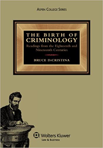 The Birth of Criminology: Readings from the Eighteenth and Nineteenth Centuries (Aspen College) (2nd Edition) - Epub + Converted PDF