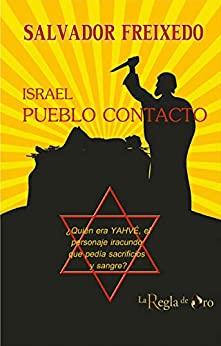 Israel, pueblo contacto: ¿Quién era Yahvé, el personaje iracundo que pedía sacrificios y sangre? (Spanish Edition) - Epub + converted PDF
