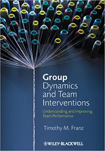 Group Dynamics and Team Interventions: Understanding and Improving Team Performance - Original PDF