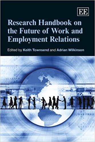 Research Handbook on the Future of Work and Employment Relations (Research Handbooks in Business and Management series)[2011] - Original PDF