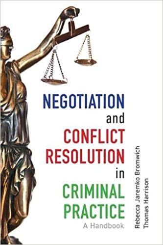 Negotiation and Conflict Resolution in Criminal Practice:  A Handbook - Original PDF