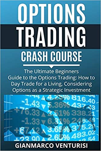 OPTIONS TRADING CRASH COURSE:  The Ultimate Beginners Guide to the Options Trading How to Day Trade for a Living, Considering Options as a Strategic Investment[2021] - Epub + Converted pdf