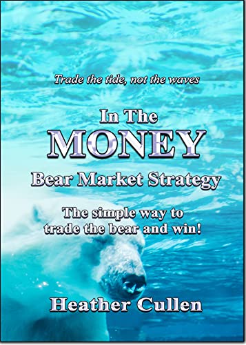 In The Money:  Bear Market Strategy The Simple Options Strategy to Trade the Bear and Win[2021] - Epub + Converted pdf