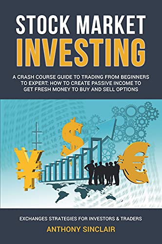 STOCK MARKET INVESTING: A Crash Course Guide to Trading from Beginners to Expert: How to Create Passive Income to Get Fresh Money to Buy and Sell[2021] - Epub + Converted pdf