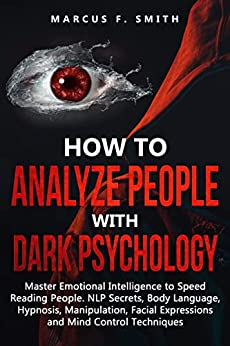 How to Analyze People with Dark Psychology: Master Emotional Intelligence to Speed Reading People. NLP Secrets[2022] - Epub + Converted pdf