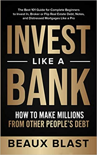 Invest Like a Bank: How to Make Millions From Other People’s Debt.: The Best 101 Guide for Complete Beginners to Invest In[2020] - Epub + Converted pdf