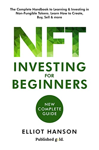 NFT Investing for beginners: The Complete Handbook to Learning and Investing in Non-Fungible Tokens. Learn how to create - Epub + Epub Converted PDF