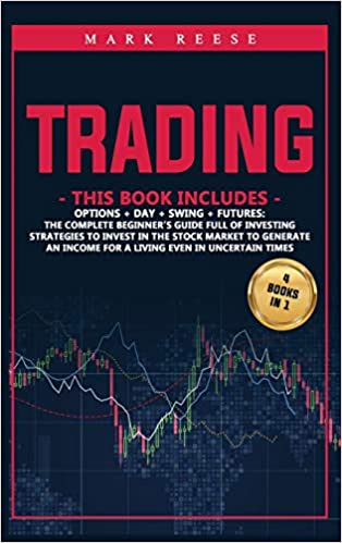 Trading: 4 in 1: Options + Day + Swing + Futures: The complete beginner's guide full of investing strategies to invest in the stock market - Epub + Converted PDF