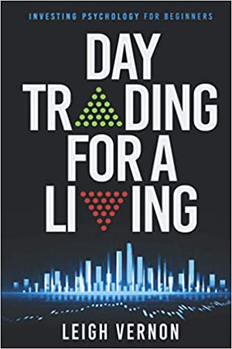 Day Trading For a Living: Investing Psychology for Beginners - Epub + Converted PDF