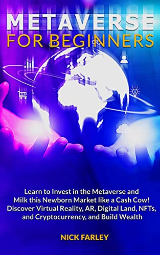 Metaverse for Beginners: Learn to Invest in the Metaverse and Milk this Newborn Market like a Cash Cow! - Epub + Converted PDF