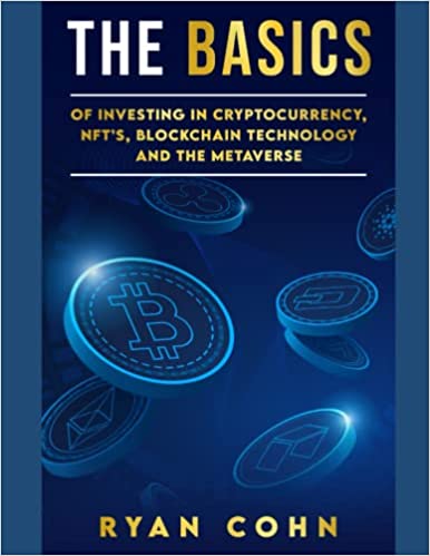 The Basics of Investing in Cryptocurrency, NFTs, Blockchain Technology, and the Metaverse - Epub + Converted PDF