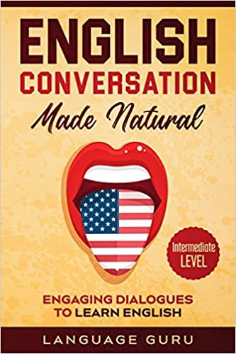 English Conversation Made Natural: Engaging Dialogues to Learn English (2nd Edition) - Epub + Converted PDF
