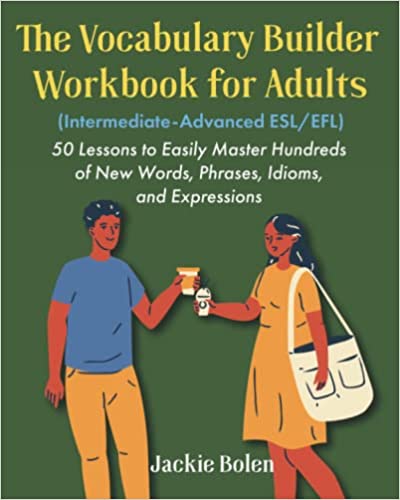 The Vocabulary Builder Workbook for Adults (Intermediate-Advanced ESL/EFL): 50 Lessons to Easily Master Hundreds of New Words - Epub + Converted PDF