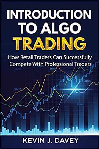 Introduction To Algo Trading: How Retail Traders Can Successfully Compete With Professional Traders (Essential Algo Trading Package)  - Epub + Converted PDF