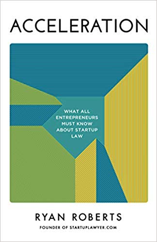 Acceleration:  What All Entrepreneurs Must Know about Startup Law