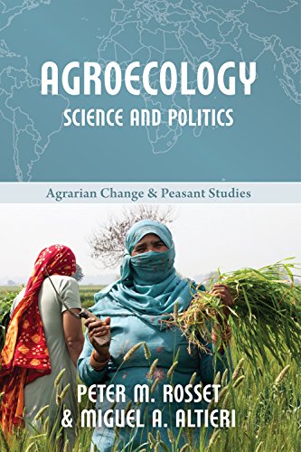 Agroecology: Science and Politics (Agrarian Change & Peasant Studies Book 7)