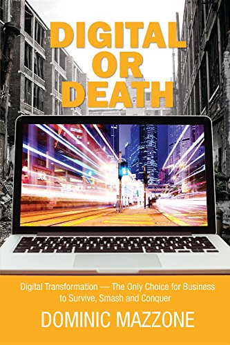 Digital or Death:  Digital Transformation -- The Only Choice for Businsses To Survive, Smash and Conquer - Epub + Converted pdf