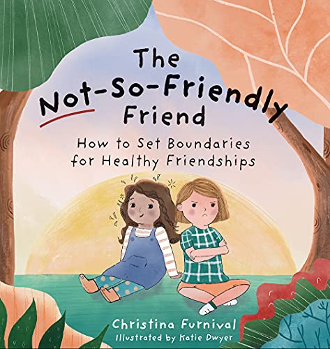 The Not-So-Friendly Friend: How To Set Boundaries for Healthy Friendships - Epub + Converted Pdf