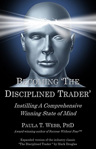 Becoming "The Disciplined Trader": Instilling a Comprehensive Winning State of Mind - Epub + Converted pdf