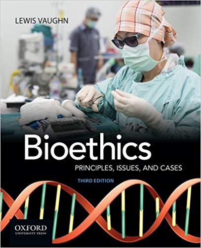 Bioethics: Principles, Issues, and Cases 3rd Edition