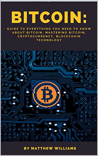 Bitcoin: Guide to Everything You Need to Know About Bitcoin, Mastering Bitcoin, Cryptocurrency, Blockchain Technology - Epub + Converted Pdf