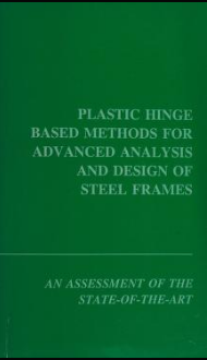 Plastic hinge based methods for advanced analysis and design of steel frames : an assessment of the state-of-the-art - Scanned Pdf with Ocr