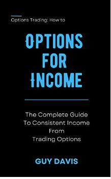 Options for Income: The Complete Guide To Consistent Income From Trading Options - Epub + Converted Pdf