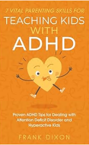 7 Vital Parenting Skills for Teaching Kids With ADHD: Proven ADHD Tips for Dealing With Attention Deficit Disorder and Hyperactive Kids - Epub + Converted Pdf