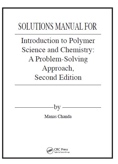 Solution Manual Introduction to Polymer Science and Chemistry: A Problem-Solving Approach 2nd Edition