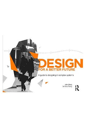 Design for a Better Future: A guide to designing in complex systems - Orginal Pdf