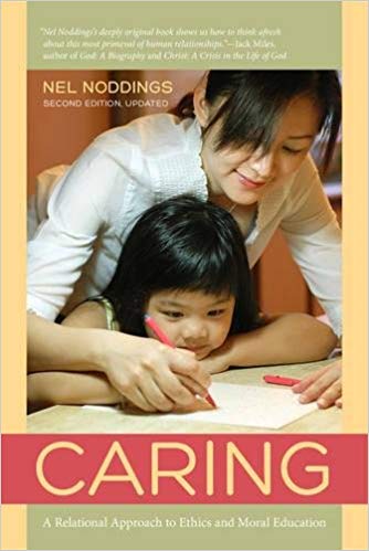 Caring: A Relational Approach to Ethics and Moral Education Second Edition