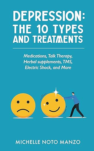 Depression: The 10 Types and Treatments: Medications, Talk Therapy, Herbal Supplements, TMS, Electric Shock, and More - Epub + Converted Pdf