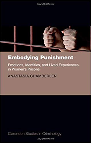 Embodying Punishment: Emotions, Identities, and Lived Experiences in Women's Prisons (Clarendon Studies in Criminology)