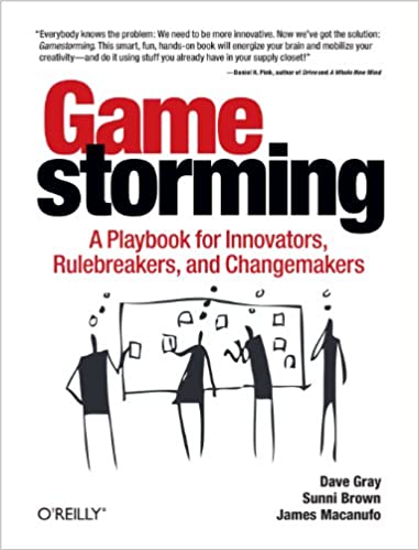 Gamestorming: A Playbook for Innovators, Rulebreakers, and Changemakers - Orginal Pdf