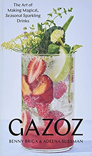 Gazoz: The Art of Making Magical, Seasonal Sparkling Drinks - Epub + Converted Pdf